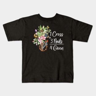 1 Cross 3 Nails Forgiven Christian Easter Gift Kids T-Shirt